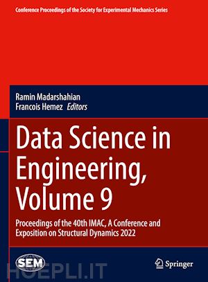 madarshahian ramin (curatore); hemez francois (curatore) - data science in engineering, volume 9