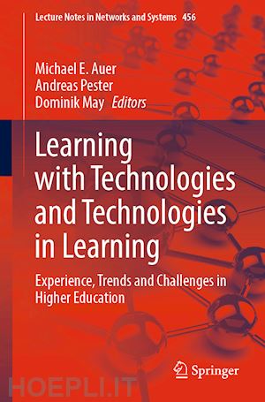 auer michael e. (curatore); pester andreas (curatore); may dominik (curatore) - learning with technologies and technologies in learning