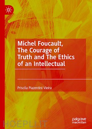 vieira priscila piazentini - michel foucault, the courage of truth and the ethics of an intellectual