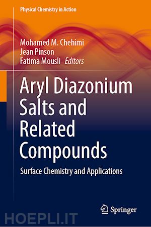 chehimi mohamed m. (curatore); pinson jean (curatore); mousli fatima (curatore) - aryl diazonium salts and related compounds