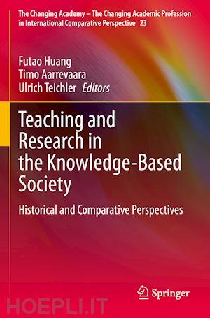 huang futao (curatore); aarrevaara timo (curatore); teichler ulrich (curatore) - teaching and research in the knowledge-based society