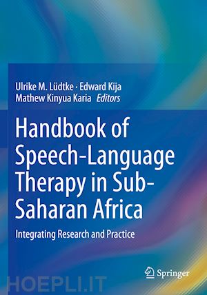 lüdtke ulrike m. (curatore); kija edward (curatore); karia mathew kinyua (curatore) - handbook of speech-language therapy in sub-saharan africa