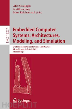 orailoglu alex (curatore); jung matthias (curatore); reichenbach marc (curatore) - embedded computer systems: architectures, modeling, and simulation