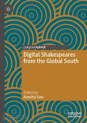 sen amrita (curatore) - digital shakespeares from the global south