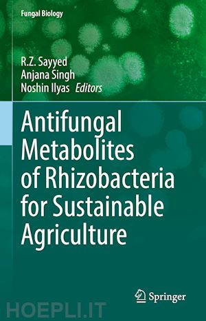sayyed r.z (curatore); singh anjana (curatore); ilyas noshiin (curatore) - antifungal metabolites of rhizobacteria for sustainable agriculture