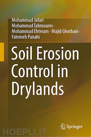 jafari mohammad; tahmoures mohammad; ehteram mohammad; ghorbani majid; panahi fatemeh - soil erosion control in drylands