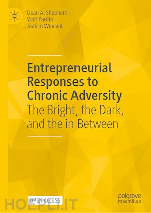 shepherd dean a.; parida vinit; wincent joakim - entrepreneurial responses to chronic adversity