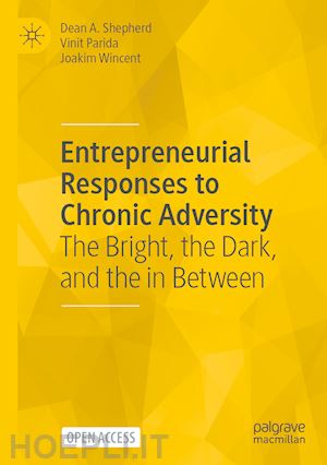 shepherd dean a.; parida vinit; wincent joakim - entrepreneurial responses to chronic adversity