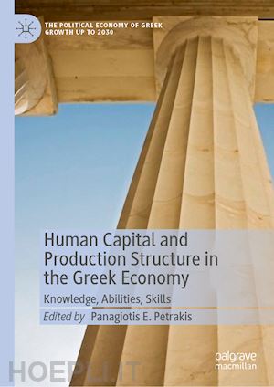 petrakis panagiotis e. (curatore) - human capital and production structure in the greek economy