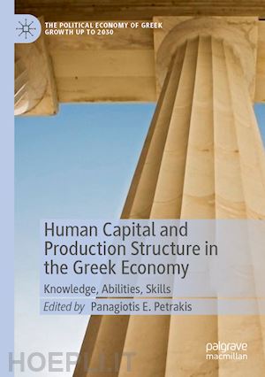 petrakis panagiotis e. (curatore) - human capital and production structure in the greek economy