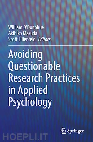 o'donohue william (curatore); masuda akihiko (curatore); lilienfeld scott (curatore) - avoiding questionable research practices in applied psychology