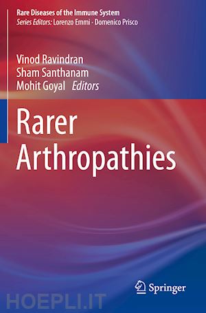 ravindran vinod (curatore); santhanam sham (curatore); goyal mohit (curatore) - rarer arthropathies