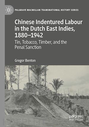 benton gregor - chinese indentured labour in the dutch east indies, 1880–1942