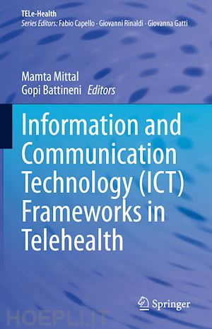 mittal mamta (curatore); battineni gopi (curatore) - information and communication technology (ict) frameworks in telehealth