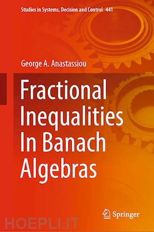 anastassiou george a. - fractional inequalities in banach algebras