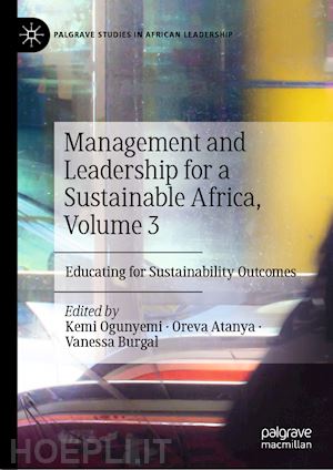 ogunyemi kemi (curatore); atanya oreva (curatore); burgal vanessa (curatore) - management and leadership for a sustainable africa, volume 3