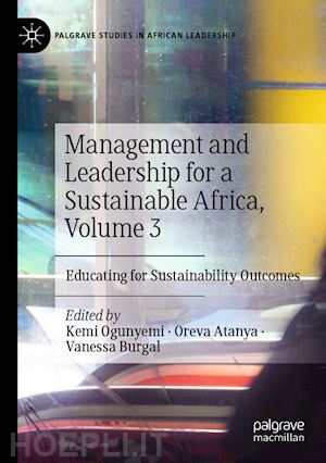 ogunyemi kemi (curatore); atanya oreva (curatore); burgal vanessa (curatore) - management and leadership for a sustainable africa, volume 3