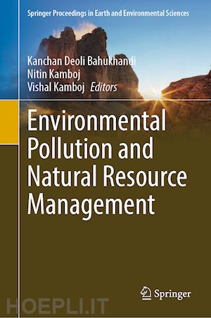 bahukhandi kanchan deoli (curatore); kamboj nitin (curatore); kamboj vishal (curatore) - environmental pollution and natural resource management