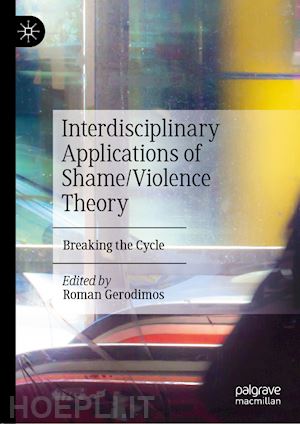 gerodimos roman (curatore) - interdisciplinary applications of shame/violence theory