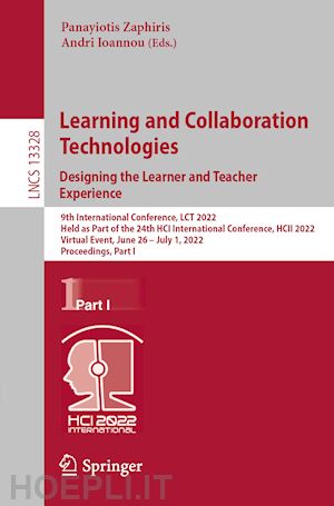 zaphiris panayiotis (curatore); ioannou andri (curatore) - learning and collaboration technologies. designing the learner and teacher experience