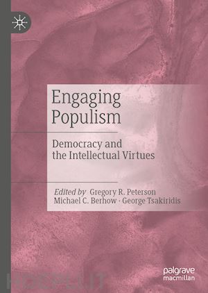 peterson gregory r. (curatore); berhow michael c. (curatore); tsakiridis george (curatore) - engaging populism