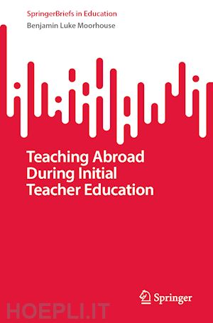 moorhouse benjamin luke - teaching abroad during initial teacher education