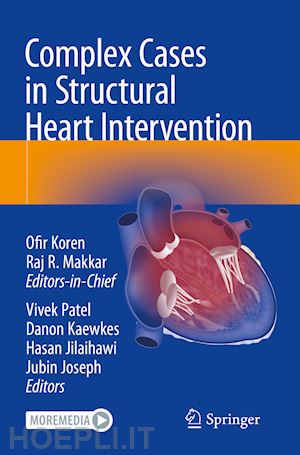 koren ofir (curatore); makkar raj (curatore); patel vivek (curatore); kaewkes danon (curatore); jilaihawi hasan (curatore); joseph jubin (curatore) - complex cases in structural heart intervention