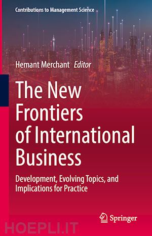 merchant hemant (curatore) - the new frontiers of international business