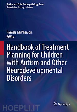 mcpherson pamela (curatore) - handbook of treatment planning for children with autism and other neurodevelopmental disorders