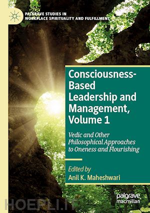 maheshwari anil k. (curatore) - consciousness-based leadership and management, volume 1