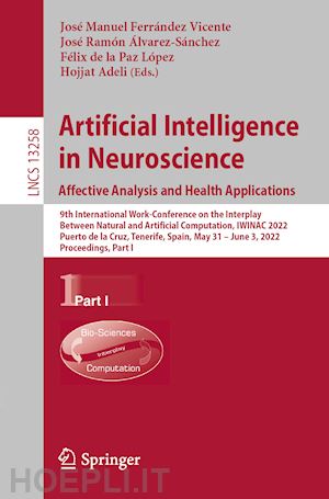 ferrández vicente josé manuel (curatore); Álvarez-sánchez josé ramón (curatore); de la paz lópez félix (curatore); adeli hojjat (curatore) - artificial intelligence in neuroscience: affective analysis and health applications