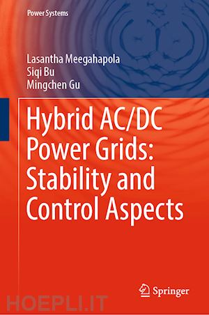 meegahapola lasantha; bu siqi; gu mingchen - hybrid ac/dc power grids: stability and control aspects