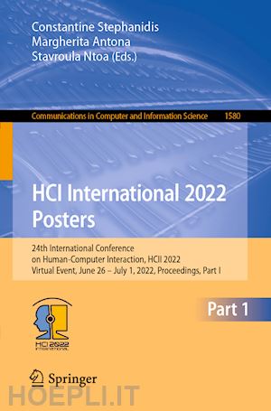 stephanidis constantine (curatore); antona margherita (curatore); ntoa stavroula (curatore) - hci international 2022 posters