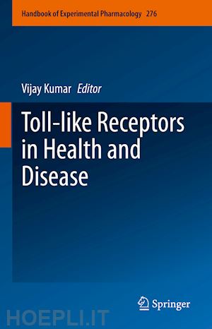 kumar vijay (curatore) - toll-like receptors in health and disease