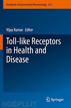 kumar vijay (curatore) - toll-like receptors in health and disease