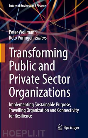 wollmann peter (curatore); püringer reto (curatore) - transforming public and private sector organizations