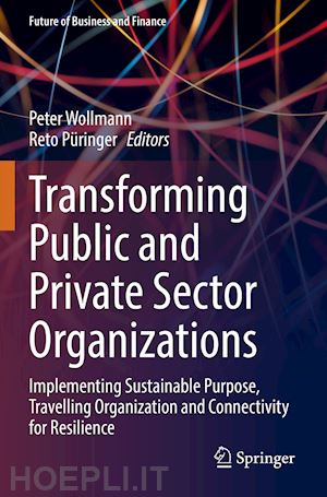 wollmann peter (curatore); püringer reto (curatore) - transforming public and private sector organizations