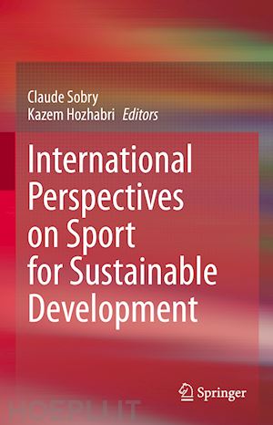 sobry claude (curatore); hozhabri kazem (curatore) - international perspectives on sport for sustainable development