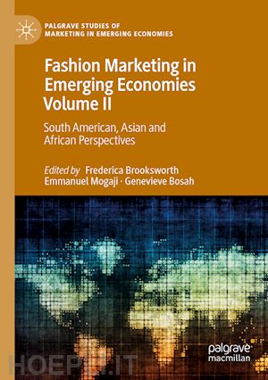 brooksworth frederica (curatore); mogaji emmanuel (curatore); bosah genevieve (curatore) - fashion marketing in emerging economies volume ii