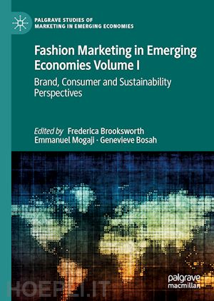 brooksworth frederica (curatore); mogaji emmanuel (curatore); bosah genevieve (curatore) - fashion marketing in emerging economies volume i