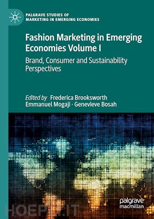 brooksworth frederica (curatore); mogaji emmanuel (curatore); bosah genevieve (curatore) - fashion marketing in emerging economies volume i