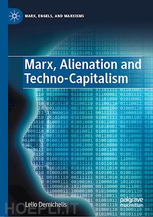 demichelis lelio - marx, alienation and techno-capitalism