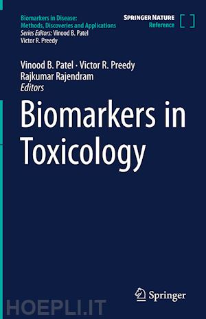 patel vinood b. (curatore); preedy victor r. (curatore); rajendram rajkumar (curatore) - biomarkers in toxicology