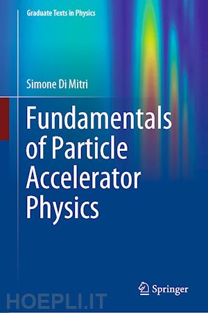 di mitri simone - fundamentals of particle accelerator physics