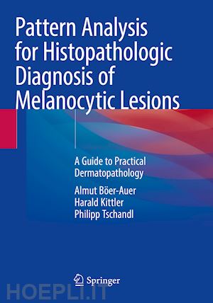 böer-auer almut; kittler harald; tschandl philipp - pattern analysis for histopathologic diagnosis of melanocytic lesions