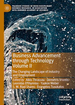 thrassou alkis (curatore); vrontis demetris (curatore); efthymiou leonidas (curatore); weber yaakov (curatore); shams s. m. riad (curatore); tsoukatos evangelos (curatore) - business advancement through technology volume ii