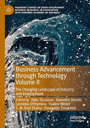 thrassou alkis (curatore); vrontis demetris (curatore); efthymiou leonidas (curatore); weber yaakov (curatore); shams s. m. riad (curatore); tsoukatos evangelos (curatore) - business advancement through technology volume ii