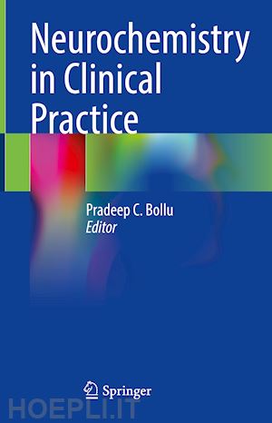 bollu pradeep c. (curatore) - neurochemistry in clinical practice