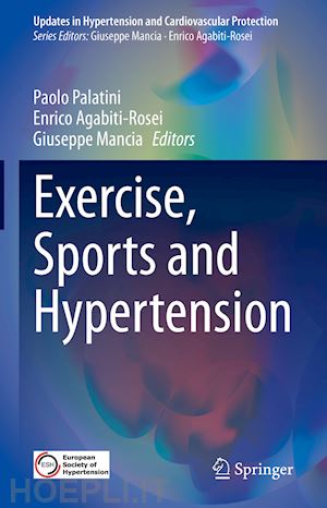 palatini paolo (curatore); agabiti-rosei enrico (curatore); mancia giuseppe (curatore) - exercise, sports and hypertension