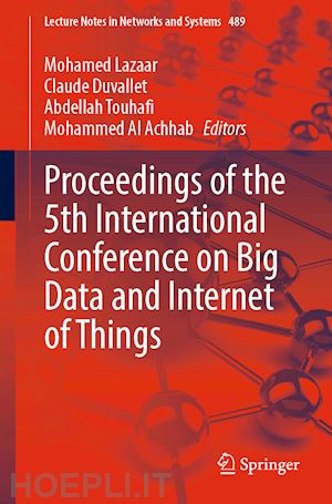 lazaar mohamed (curatore); duvallet claude (curatore); touhafi abdellah (curatore); al achhab mohammed (curatore) - proceedings of the 5th international conference on big data and internet of things